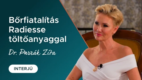 Bőrfiatalítás a Radiesse töltőanyaggal - interjú Dr. Parrák Zitával