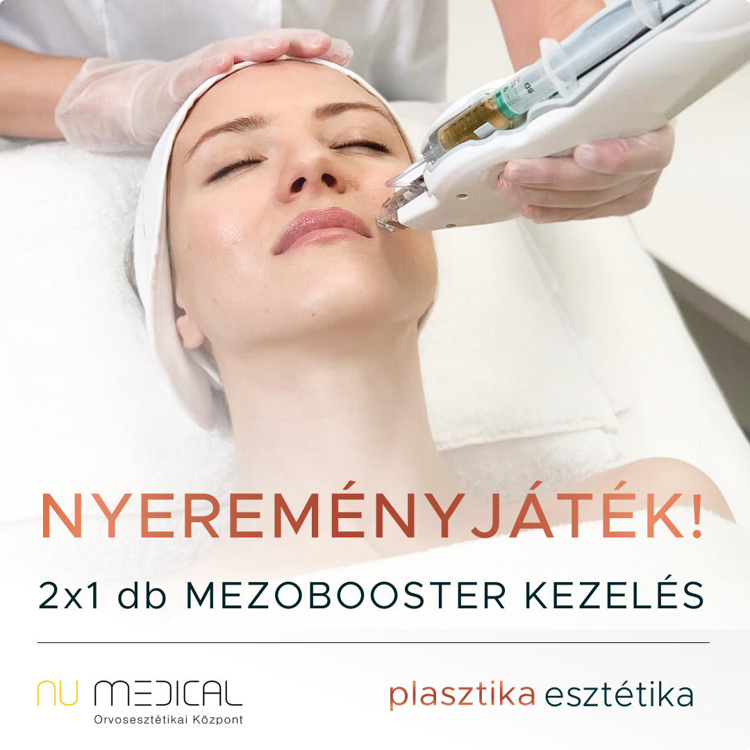 Nyerj egy MEZOBOOSTER kezelést a Nu Medical Orvosesztétikai Központban!